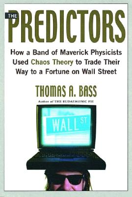 Image for The Predictors: How a Band of Maverick Physicists Used Chaos Theory to Trade Their Way to a Fortune on Wall Street