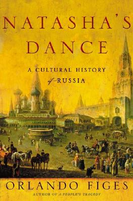 Natasha's Dance A Cultural History of Russia