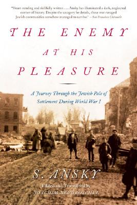 The Enemy at His Pleasure: A Journey Through the Jewish Pale of Settlement During World War I