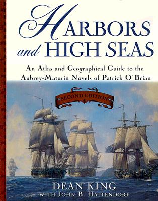 Image for Harbors and High Seas: An Atlas and Geographical Guide to the Aubrey-Maturin Novels of Patrick O'Brian Harbors and High Seas: An Atlas and Geographical Guide to the Aubrey-Maturin Novels of Patrick O'Brian