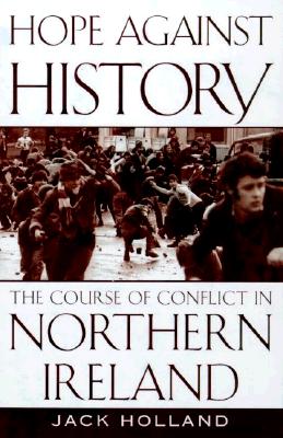 Image for Hope Against History: The Course of Conflict in Northern Ireland