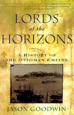 Lords of the Horizon: A History of the Ottoman Empire
