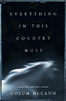 Everything in This Country Must: A Novella and Two Stories