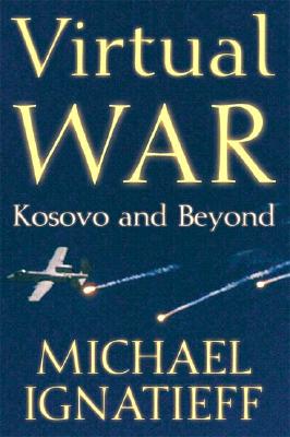 Virtual War: Kosovo and Beyond