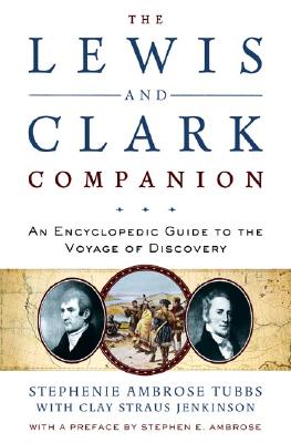 Lewis and Clark Companion: An Encyclopedic Guide to the Voyage of Discovery