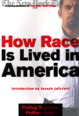 How Race Is Lived in America: Pulling Together, Pulling Apart