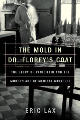 The Mold in Dr. Florey's Coat: The Story of the Penicillin Miracle (John MacRae Books)