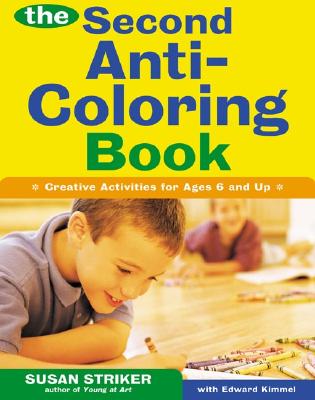 The Second Anti-Coloring Book: Creative Activites for Ages 6 and Up
