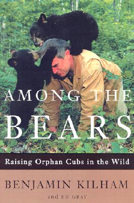 Among the Bears: Raising Orphan Cubs in the Wild