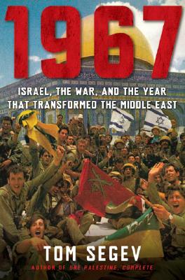 1967: Israel, the War, and the Year That Transformed the Middle East