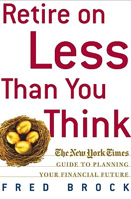Image for Retire on Less Than You Think: The New York Times Guide to Planning Your Financial Future