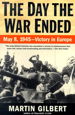 The Day the War Ended: May 8, 1945 - Victory in Europe