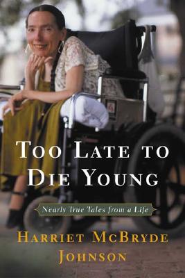 Too Late To Die Young: Nearly True Tales From A Life