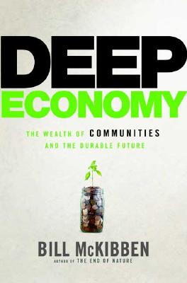 Deep Economy: The Wealth of Communities and the Durable Future