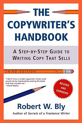 Image for The Copywriter's Handbook: A Step-By-Step Guide To Writing Copy That Sells, 3rd Edition