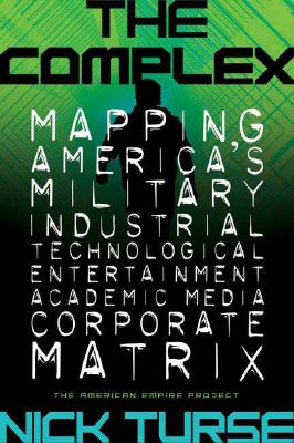 The Complex: How the Military Invades Our Everyday Lives (American Empire Project)