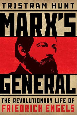 Marx's General: The Revolutionary Life of Friedrich Engels