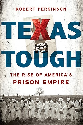 Texas Tough: The Rise of America's Prison Empire