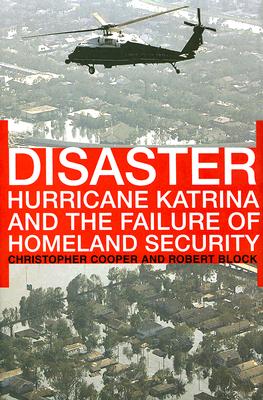 Disaster : Hurricane Katrina and the Failure of Homeland Security