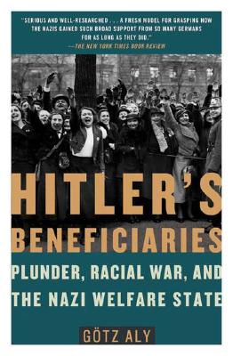 Image for Hitler's Beneficiaries: Plunder, Racial War, and the Nazi Welfare State