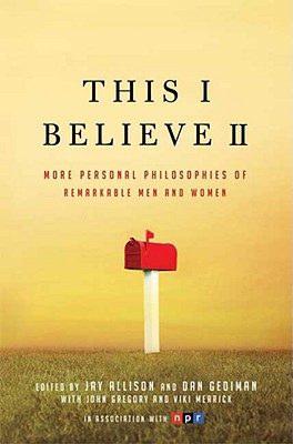 Image for This I Believe II: More Personal Philosophies of Remarkable Men and Women