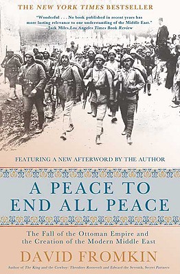 Image for A Peace to End All Peace: The Fall of the Ottoman Empire and the Creation of the Modern Middle East