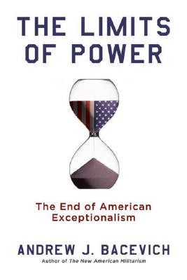 Image for The Limits of Power: The End of American Exceptionalism (American Empire Project)