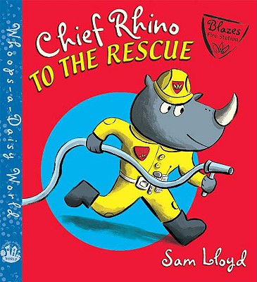 Chief Rhino to the Rescue! (Whoops-a-Daisy World Series)