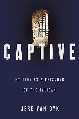 CAPTIVE: MY TIME AS A PRISONER OF THE TALIBAN