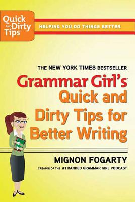 Grammar Girl's Quick and Dirty Tips for Better Writing (Quick & Dirty Tips) (Quick & Dirty Tips)