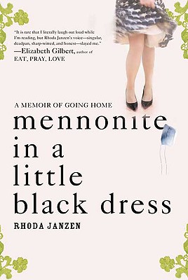 Mennonite in a Little Black Dress: A Memoir of Going Home