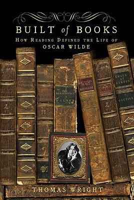 Image for Built of Books: How Reading Defined the Life of Oscar Wilde