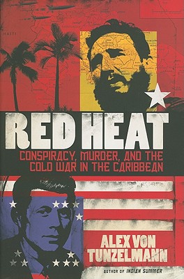 Red Heat: Conspiracy, Murder, and the Cold War in the Caribbean