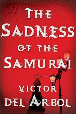 Image for SADNESS OF THE SAMURAI: A NOVEL SADNESS OF THE SAMURAI: A NOVEL