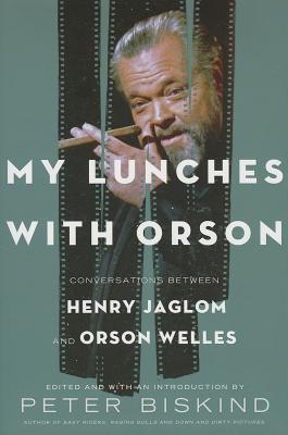 My Lunches with Orson: Conversations between Henry Jaglom and Orson Welles