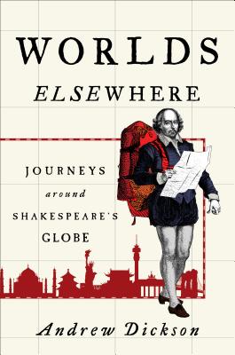 Worlds Elsewhere: Journeys Around Shakespeare's Globe
