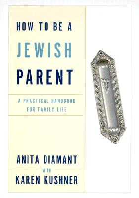 How to Be a Jewish Parent: A Practical Handbook for Family Life