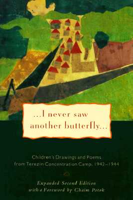 I Never Saw Another Butterfly: Children's Drawings & Poems from Terezin Concentration Camp,1942-44