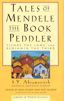 TALES OF MENDELE THE BOOK PEDDLER Fishke the Lame and Benjamin the Third Image for TALES OF MENDELE THE BOOK PEDDLER Fishke the Lame and Benjamin the Third