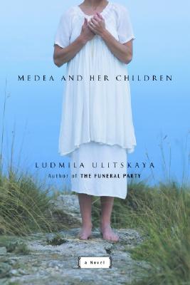 Medea and Her Children: A Novel, Ulitskaya, Ludmila Medea and Her Children: A Novel, Ulitskaya, Ludmila