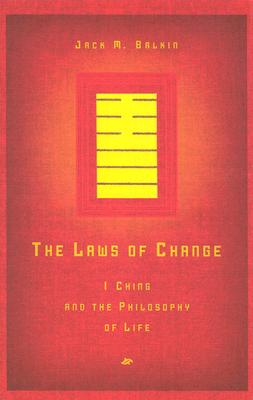 The Laws of Change: I Ching and the Philosophy of Life