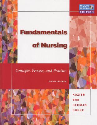 Fundamentals of Nursing: Concepts, Process and Practice, Sixth Edition n