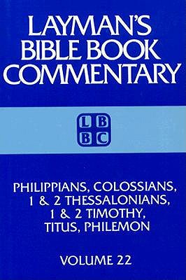 Layman's Bible Book Commentary: Colossian, Philippians, 1 & 2 Thessalonians, 1 & 2 Timothy, Titus, Philemon (Volume 22)