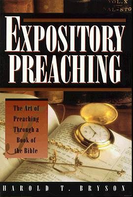 Expository Preaching: The Art of Preaching Through a Book of the Bible
