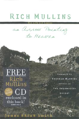 Rich Mullins: An Arrow Pointing to Heaven