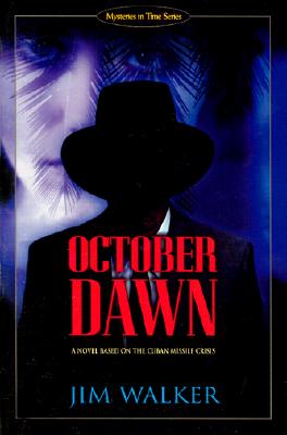 October Dawn: A Novel Based on the Cuban Missile Crisis (Walker, James, Mysteries in Time Series.)