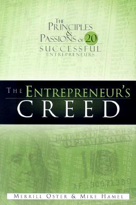 Entrepreneur's Creed: The Principles and Passions of 20 Successful Entrepreneurs