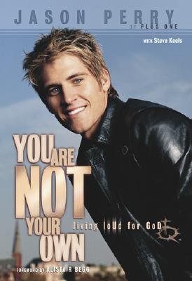 You Are Not Your Own: Living Loud for God
