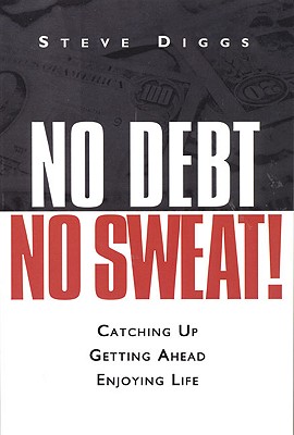 No Debt, No Sweat!: Catching Up, Getting Ahead, and Enjoying Life