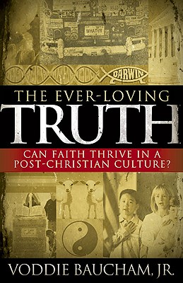 The Ever-Loving Truth: Can Faith Thrive in a Post-Christian Culture